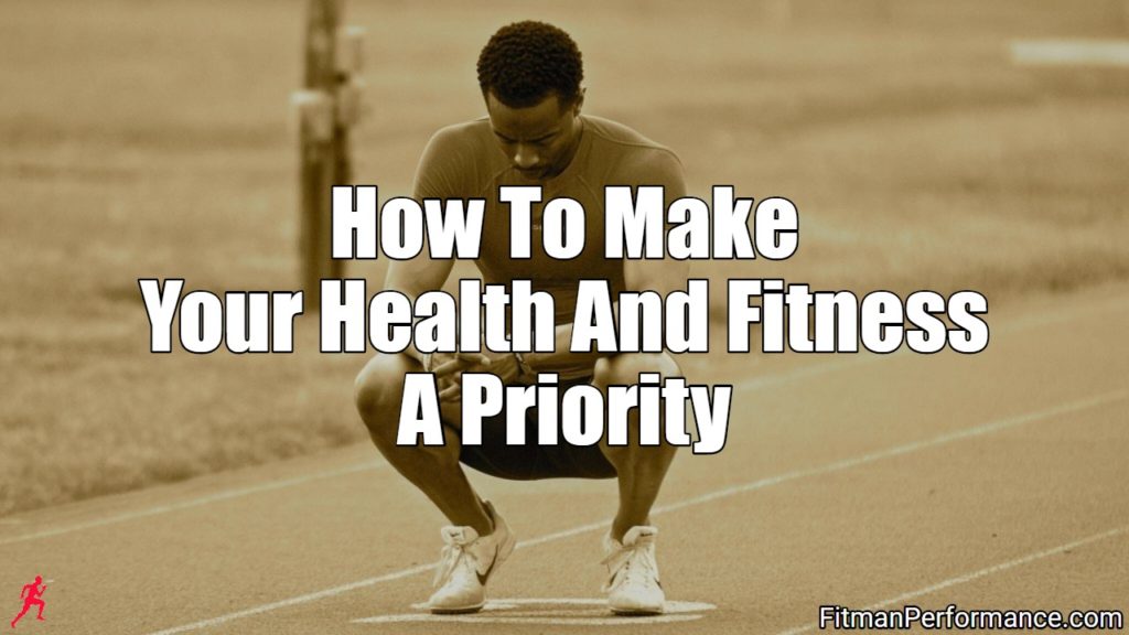 how to make your health and fitness a priority