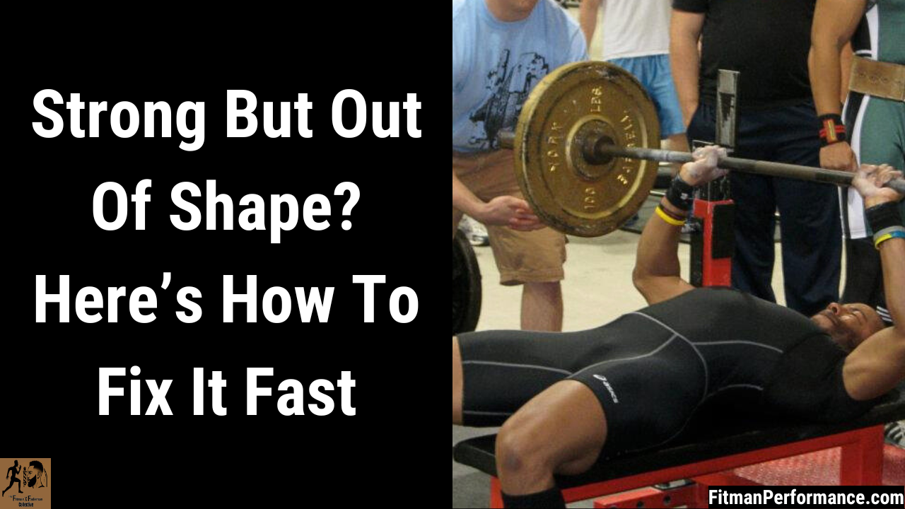 strong but out of shape