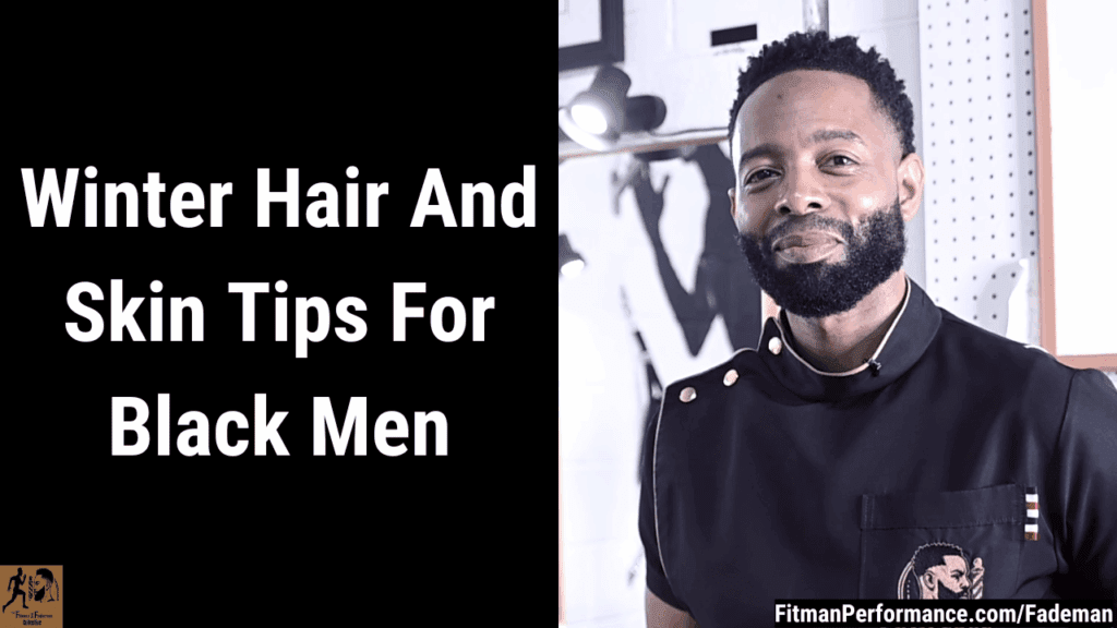 winter hair and skin tips for Black men